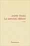 Andrée Chedid - Le Sommeil délivré.