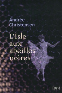 Andrée Christensen - L'Isle aux abeilles noires.
