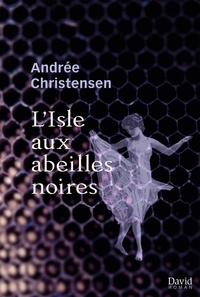 Andrée Christensen - L'Isle aux abeilles noires.