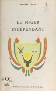 Andrée Clair et Sam Lévin - Le Niger indépendant - Fraternité - Travail - Progrès.