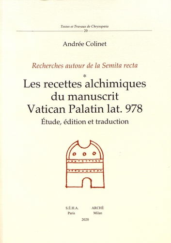 Les recettes alchimiques du manuscrit Vatican Palatin lat.978. Recherches autour de la Semita recta : étude, édition et traduction