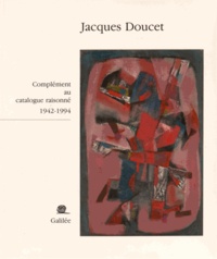 Andrée Doucet - Jacques Doucet - Complément au catalogue raisonné (1942-1994).