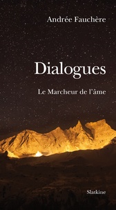 Andrée Fauchère - Dialogues - Le Marcheur de l'âme.