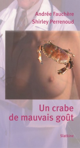 Andrée Fauchère et Shirley Perrenoud - Un crabe de mauvais goût.
