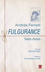 Andrée Ferretti - Fulgurance.  Textes choisis.