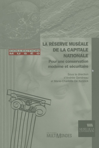 Andrée Gendreau - La Réserve muséale de la capitale nationale - Pour une conservation moderne et sécuritaire.