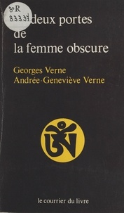 Andrée-Geneviève Verne et Georges Verne - Les Deux portes de la femme obscure.