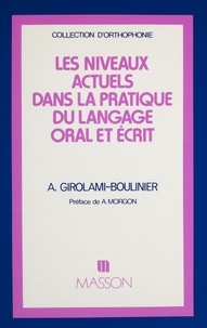 Andrée Girolami-Boulinier - Les Niveaux actuels dans la pratique du langage oral et écrit.