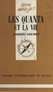 Andrée Goudot et Paul Angoulvent - Les quanta et la vie.