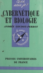 Andrée Goudot-Perrot et Paul Angoulvent - Cybernétique et biologie.