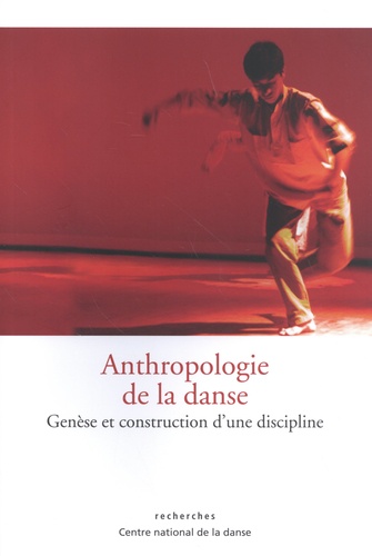 Anthropologie de la danse. Genèse et construction d'une discipline