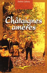 Andrée Laberty - Les Châtaignes amères.