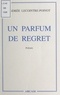 Andrée Lecointre-Poinot - Un parfum de regret.