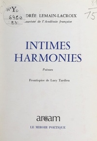 Andrée Lemain-Lacroix et Lucy Tardieu - Intimes harmonies.