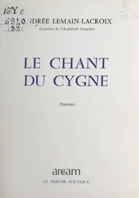 Andrée Lemain-Lacroix - Le chant du cygne.