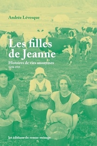 Andrée Lévesque - Filles de Jeanne (Les) - Histoires de vies anonymes, 1658-1915.