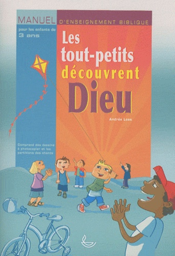 Andrée Loas - Les tout-petits découvrent Dieu.