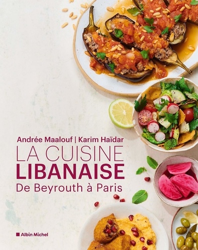 La cuisine libanaise. De Beyrouth à Paris