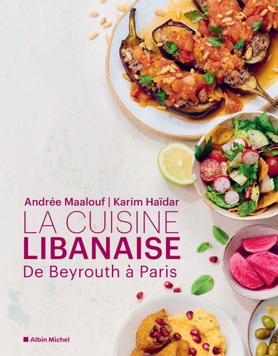 La cuisine libanaise. De Beyrouth à Paris