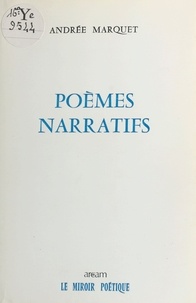 Andrée Marquet - Poèmes narratifs.