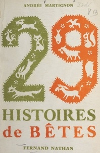 Andrée Martignon - 29 histoires de bêtes.