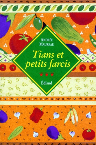 Andrée Maureau - Tians et petits farcis.