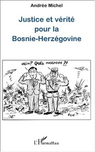 Andrée Michel - Justice et vérité pour la Bosnie-Herzégovine.