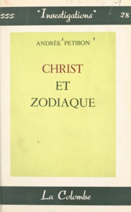 Andrée Petibon - Christ et zodiaque - Face à la loi des cycles.