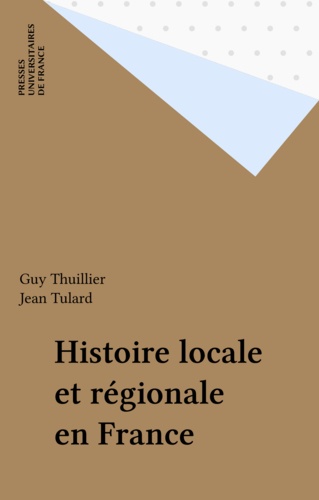 Andrée Thuillier et Jean Tulard - Histoire locale et régionale.