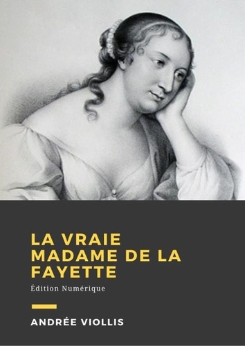 La vraie Mme de La Fayette. Biographie