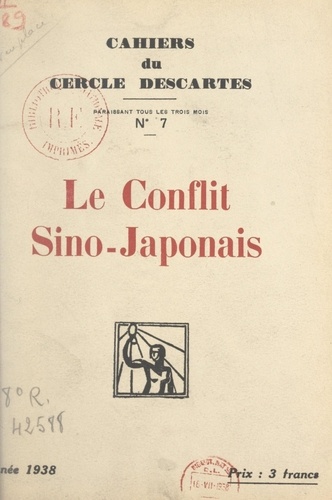 Le conflit sino-japonais. Conférence du Cercle Descartes, faite à l'amphithéâtre Descartes de la Sorbonne, le 1er décembre 1938