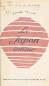 Andrée Viollis - Le Japon intime.