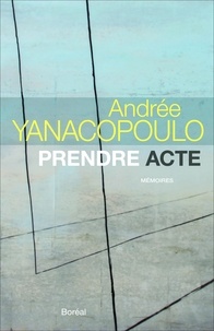 Andrée Yanacopoulo - Prendre acte.