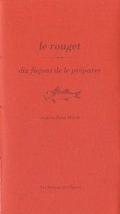 Andrée Zana-Murat - Le rouget - Dix façons de le préparer.