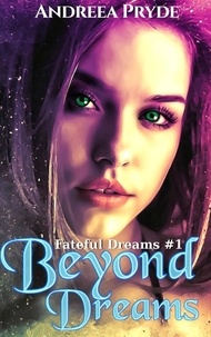  Andreea Pryde - Beyond Dreams - Fateful Dreams, #1.