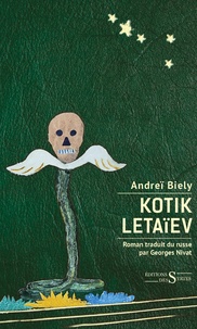 Andréi Biély - Kotik Letaïev - Suivi de Les soufrances de Kotik ou le palimpseste de l'enfance.
