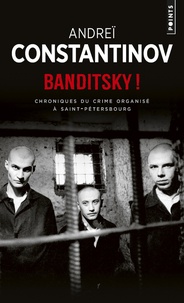 Andreï Constantinov - Banditsky ! - Chroniques du crime organisé à Saint-Pétersbourg.