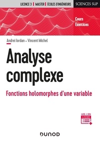 Andréi Iordan et Vincent Michel - Analyse complexe - Fonctions holomorphes d'une variable.