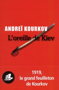 Andreï Kourkov - L'oreille de Kiev.