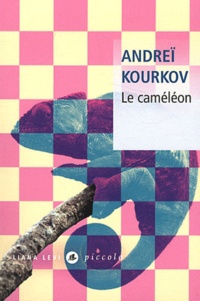 Andreï Kourkov - Le caméléon.