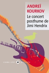 Andreï Kourkov - Le concert posthume de Jimi Hendrix.