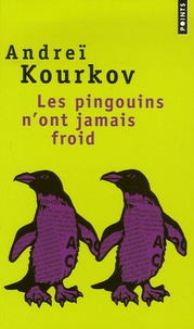 Andreï Kourkov - Les pingouins n'ont jamais froid.