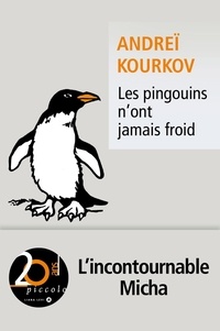 Andreï Kourkov - Les Pingouins n’ont jamais froid.