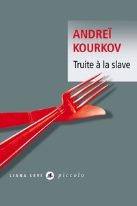 Andreï Kourkov - Truite à la slave.