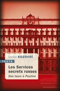 Téléchargements gratuits e book Les services secrets russes  - Des tsars à Poutine 9791021042650