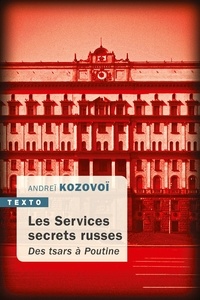 Téléchargements de livres électroniques gratuits pour les netbooks Les services secrets russes  - Des tsars à Poutine en francais 9791021042667 par Andreï Kozovoï PDB PDF iBook
