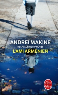 Andreï Makine - L'ami arménien.