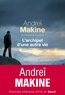 Andreï Makine - L'archipel d'une autre vie.