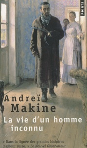 Andreï Makine - La vie d'un homme inconnu.