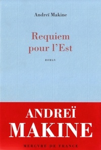 Andreï Makine - Requiem pour l'Est.